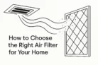 How to Choose the Right Air Filter for Your Home: Types, Ratings, and Maintenance Tips