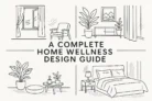 A Complete Home Wellness Design Guide